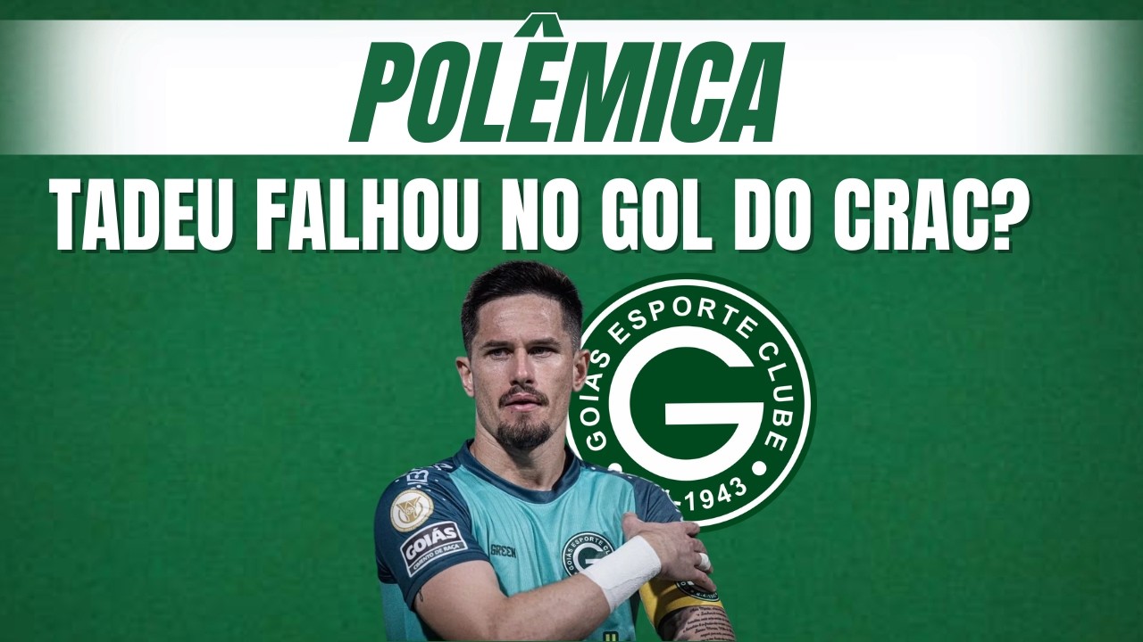 Feras debatem gol do CRAC diante do Goiás, e apontam falha de Tadeu: “defensável”