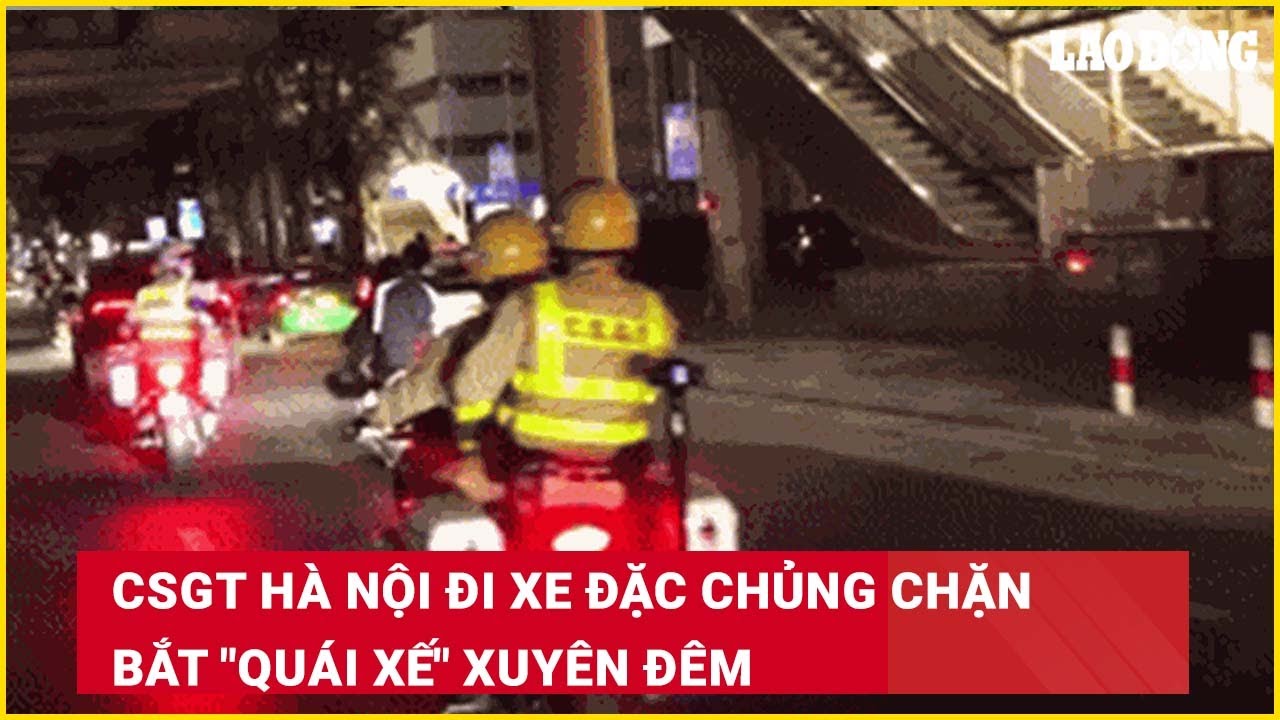 CSGT Hà Nội đi xe đặc chủng chặn bắt 