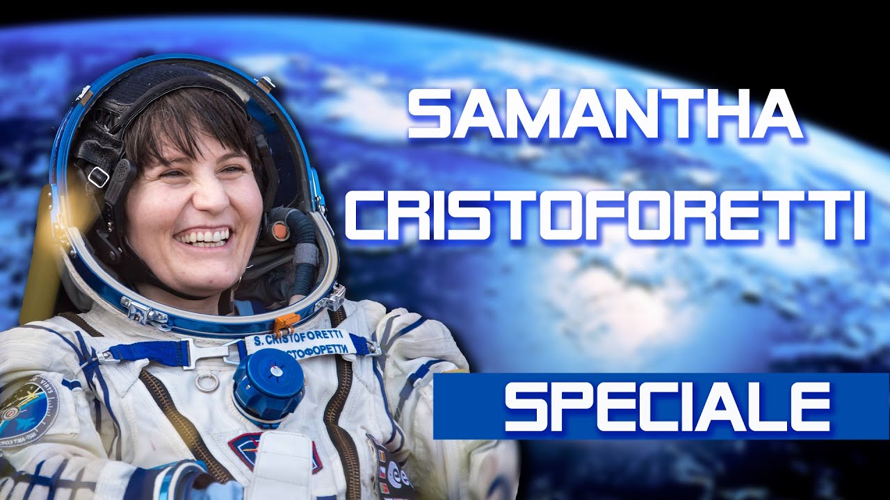 SPECIALE SAMANTHA CRISTOFORETTI - Space Tv Official