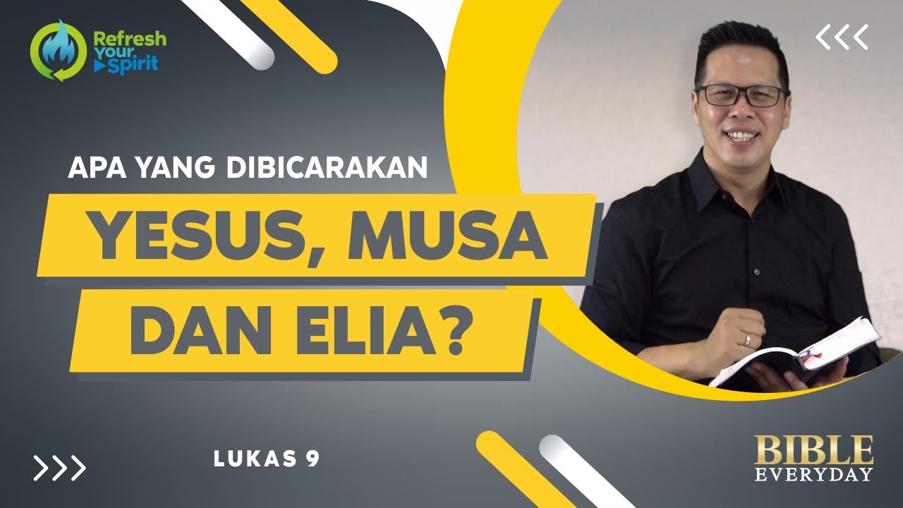 Apa yang Dibicarakan Yesus, Musa, dan Elia? (Lukas 9) - Petrus Kwik  |  BIBLE EVERY DAY