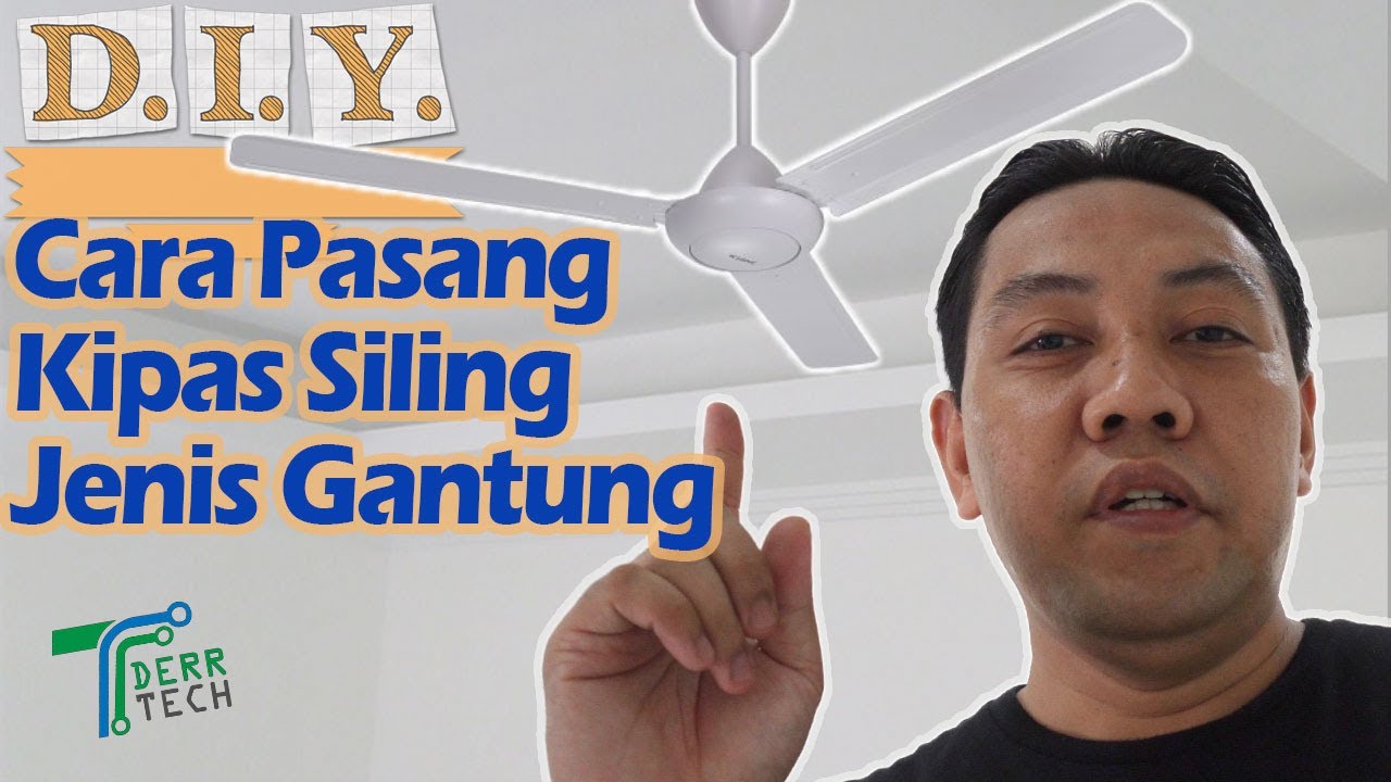 DIY03 Cara Pasang Kipas Siling Jenis Gantung