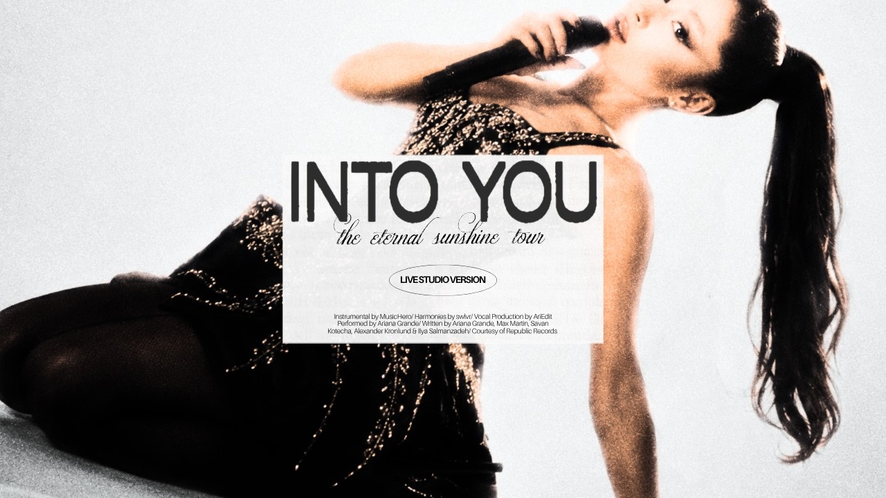 into you (eternal sunshine tour: live studio version w/ note changes and harmonies) - Ariana Grande
