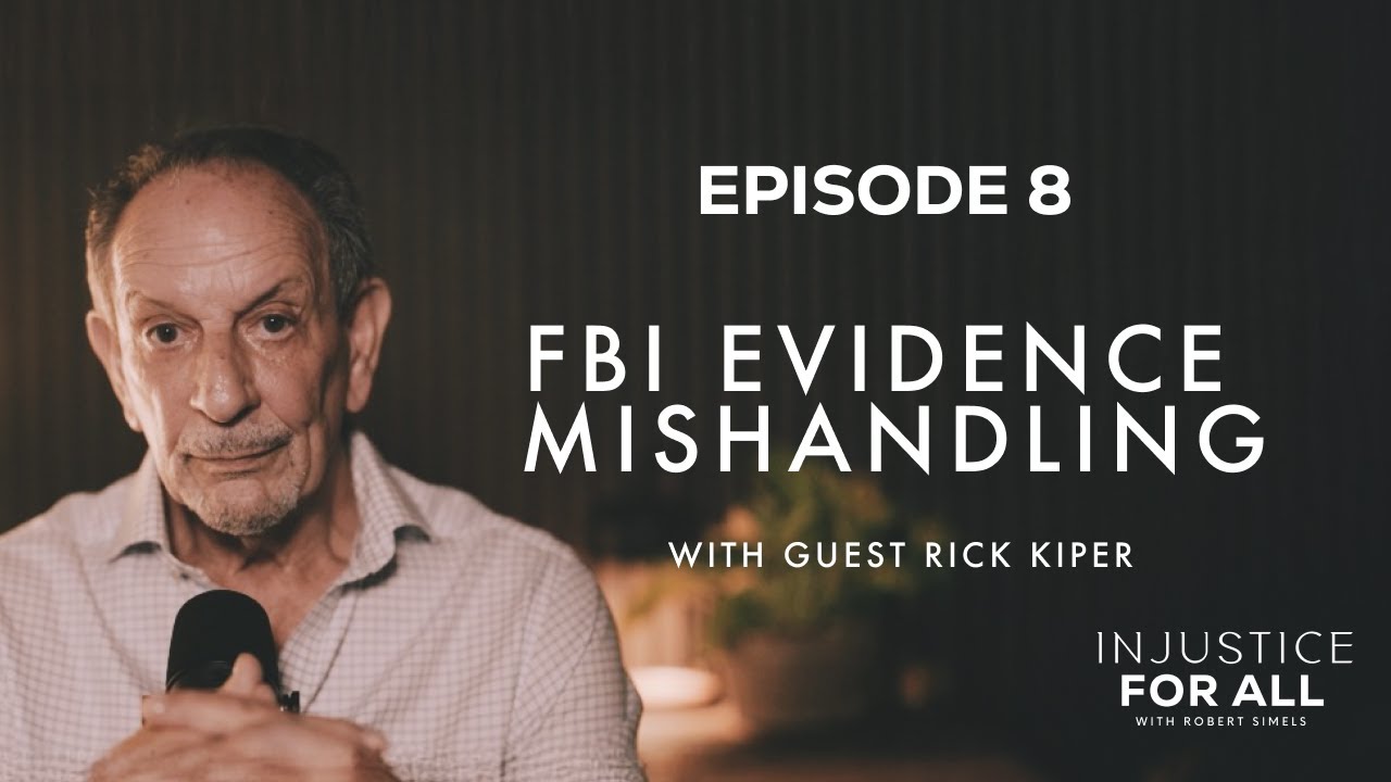 FBI Evidence Mishandling — The Truth Behind Major Case Failures | Episode 8 with guest Rick Kiper