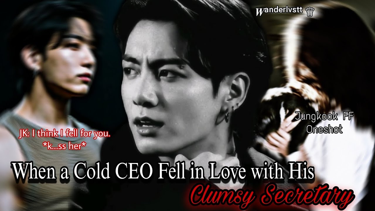 “When a Cold CEO Fell in Love with His Clumsy Secretary” | Jungkook FF Oneshot #jjkff #btsjk 