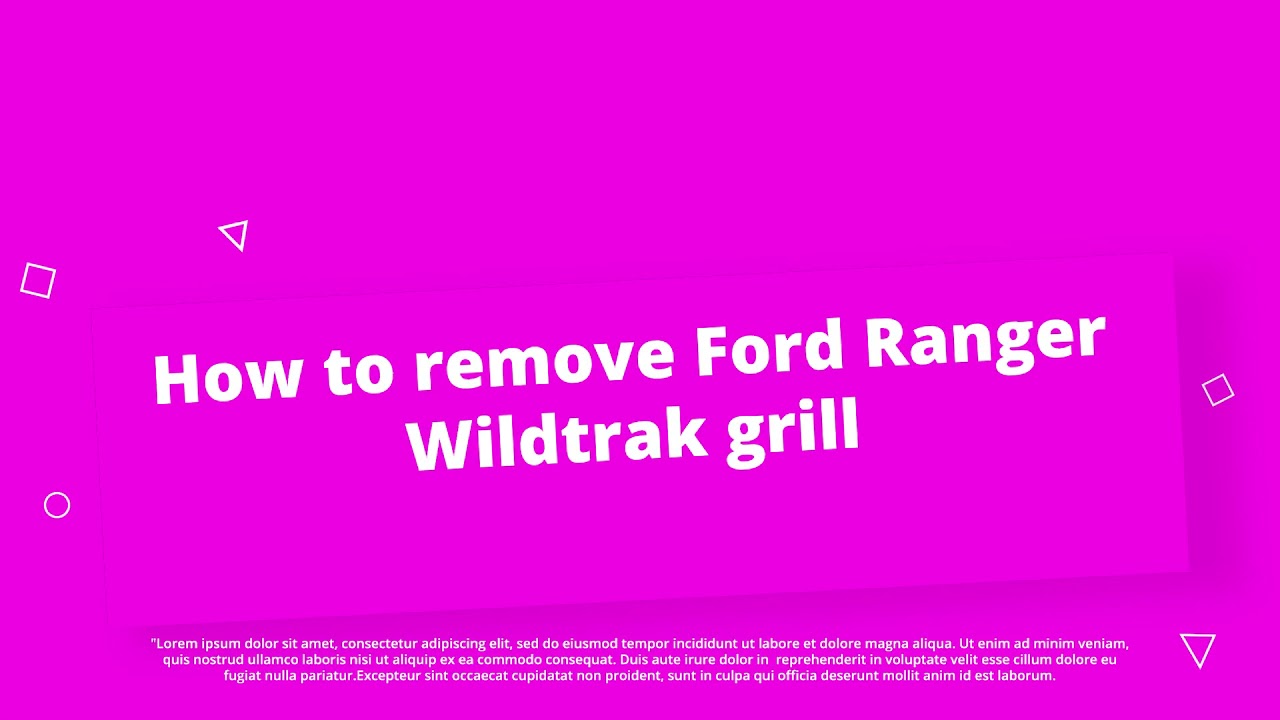 Ford Ranger Wildtrak grill removal.