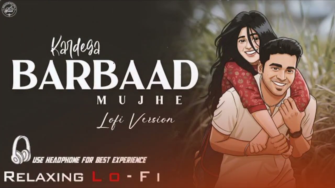 Kar Dega Barbaad Mujhe - Saiyaara | Relaxing Lo- FI Version | Hindi Lofi Music | Saiyaara Lofi Song