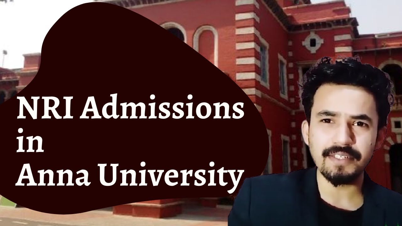 Anna University NRI Admissions - NRI Quota, Eligibility, Cutoff, Admission Process & Exams