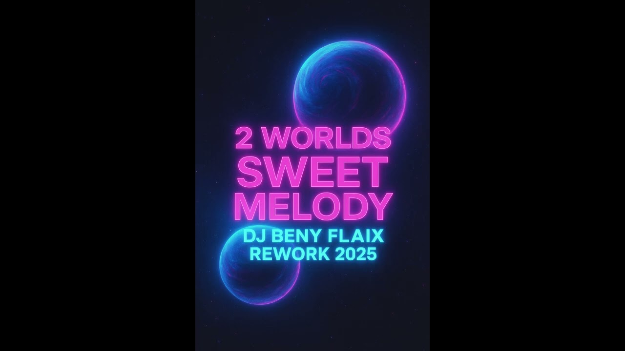2 Worlds - Sweet Melody Dj Beny Flaix Rework 2025