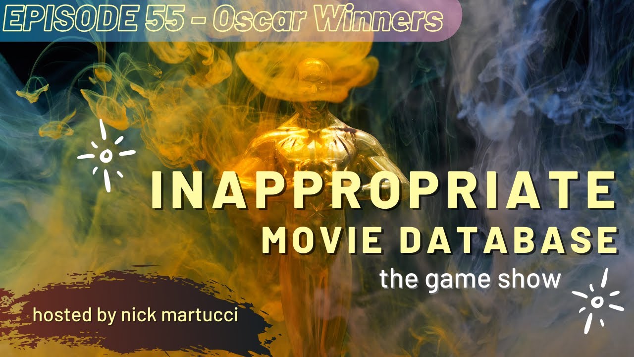 Inappropriate Movie Database - The Game - Episode 55 - Oscar Winners