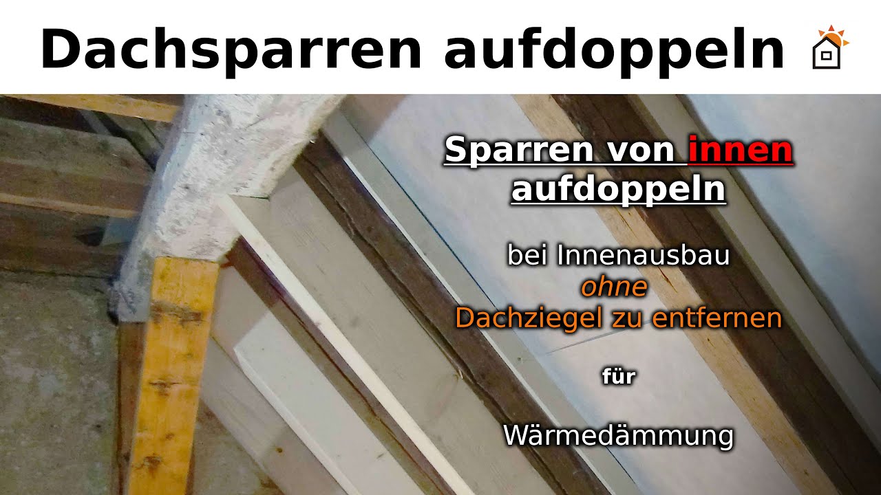 Dachsparren Tragkraft verstärkend innen mit Balken aufdoppeln