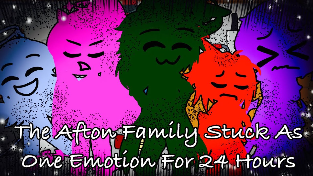 The Afton Family Stuck As One Emotion For 24 Hours / FNAF