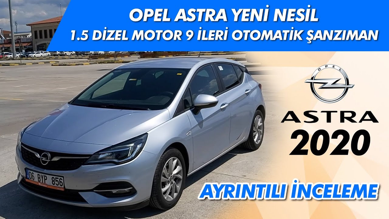 Yeni Opel Astra 2020 Model 1.5 Dizel 9 ileri otomatik inceleme ve test videosu