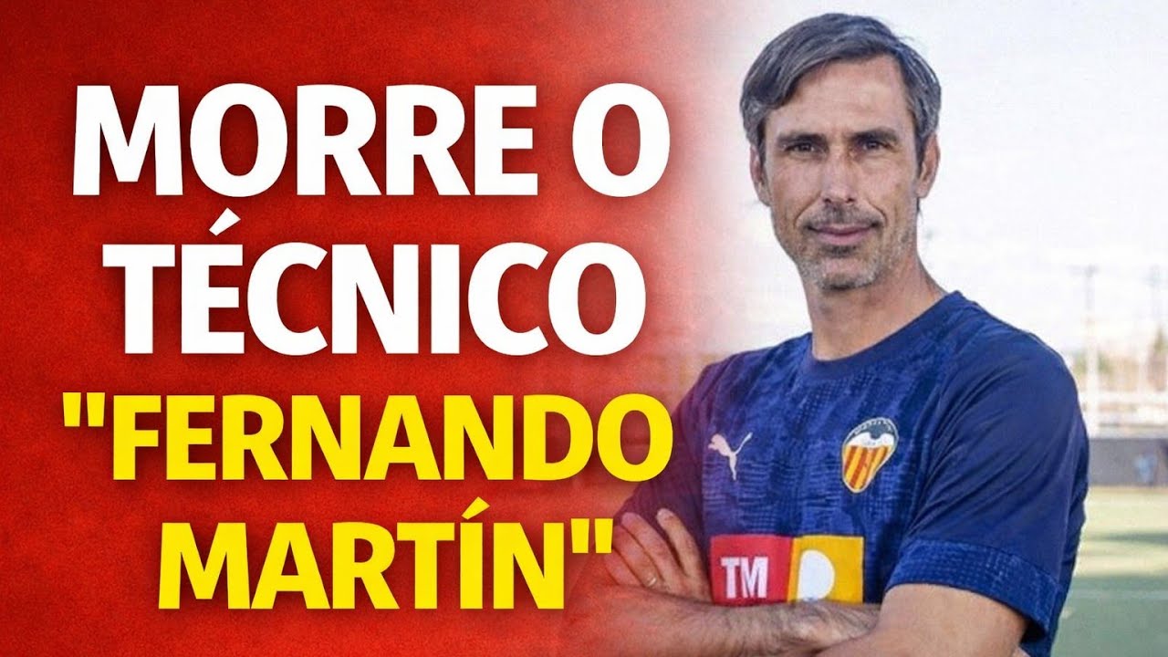 MORRE FERNANDO MARTÍN, TÉCNICO DO VALÊNCIA, AOS 44 ANOS