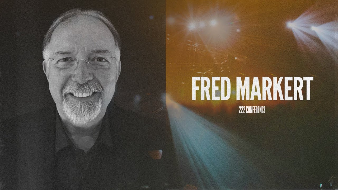222 Conference | Saturday Morning | Fred Markert