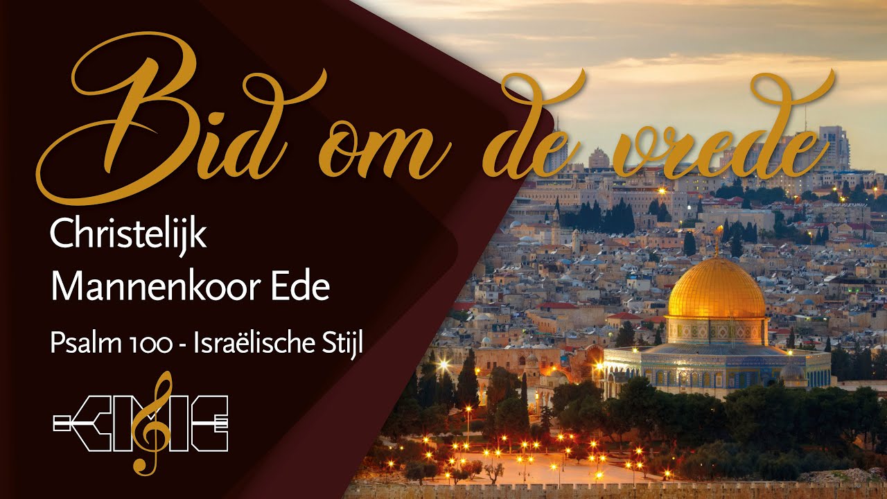 Psalm 100 - Israëlische Stijl | Christelijk Mannenkoor Ede