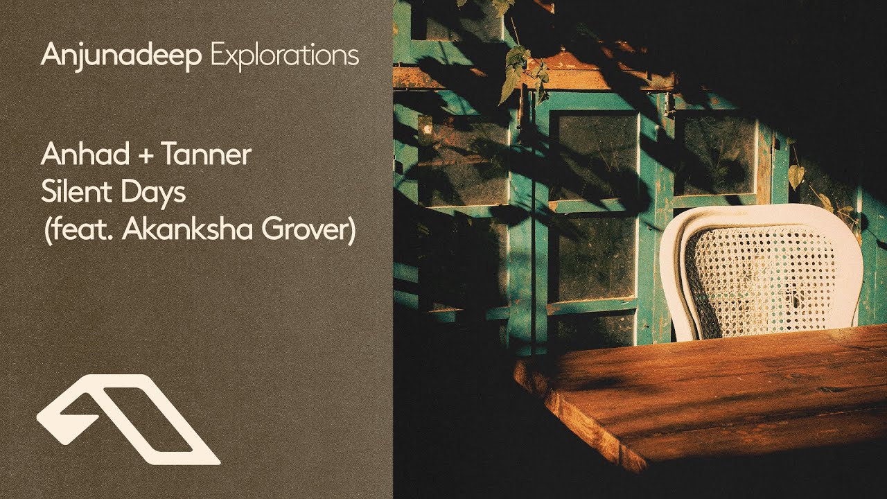 Anhad + Tanner feat. Akanksha Grover - Silent Days