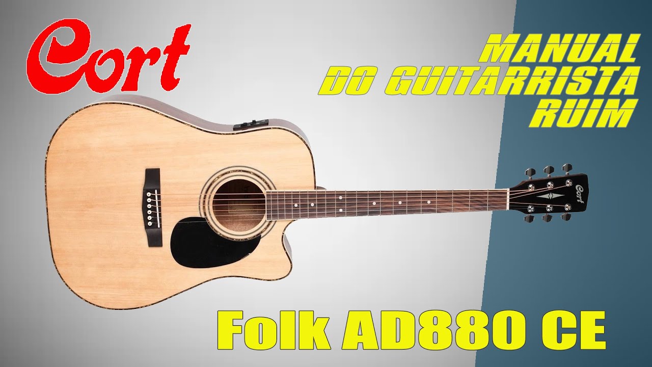 Violão Elétrico Cort AD880 ce  Review das lamentações do mestre dos Guitarristas Ruim