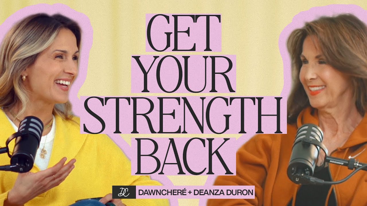 Get Your Strength Back – DawnCheré & DeAnza Duron – Ep 2