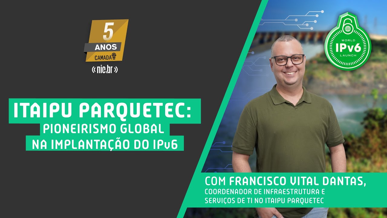 #67 - Itaipu Parquetec: Pioneirismo Global na Implantação do IPv6 com Francisco Vital Dantas