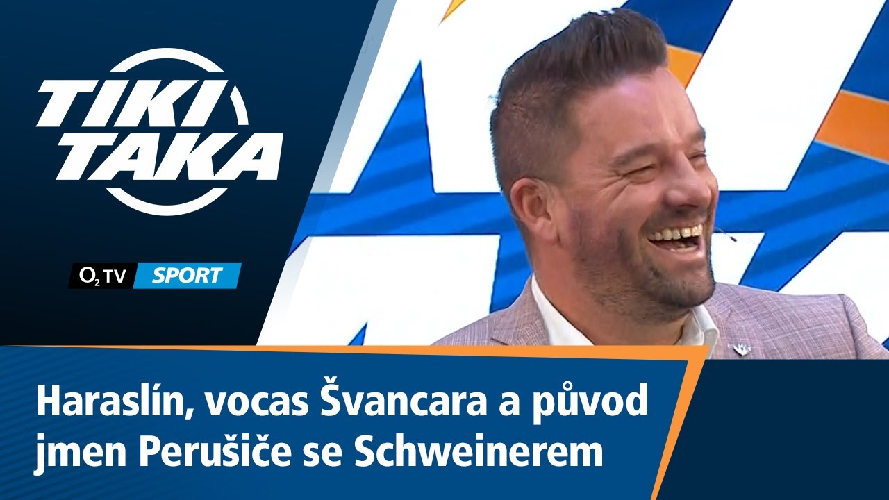TIKI-TAKA: Haraslín, vocas Švancara a původ jmen Perušiče se Schweinerem
