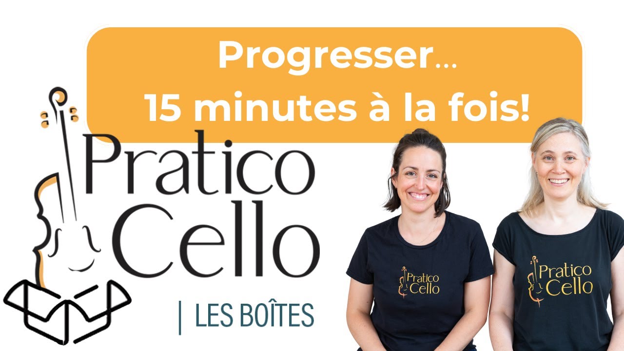 Les Boîtes PraticoCello : progresser 15 minutes à la fois!