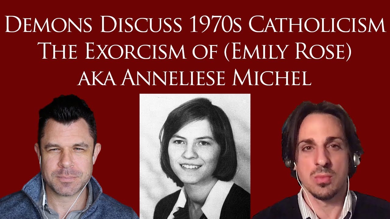 Demons Discuss 1970s Catholicism: Exorcism of (Emily Rose) Anneliese Michel in 1976