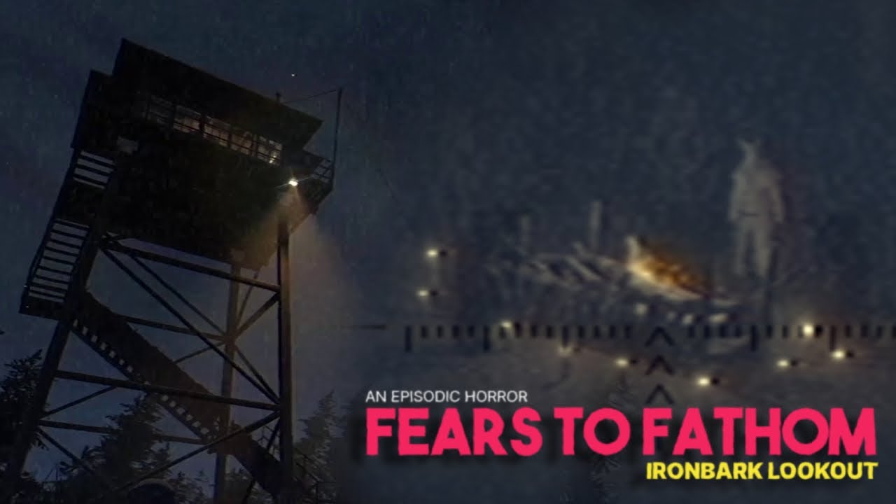 YOU MUST BEWARE THE WOODS | Fears to Fathom: Ironbark Lookout [4]