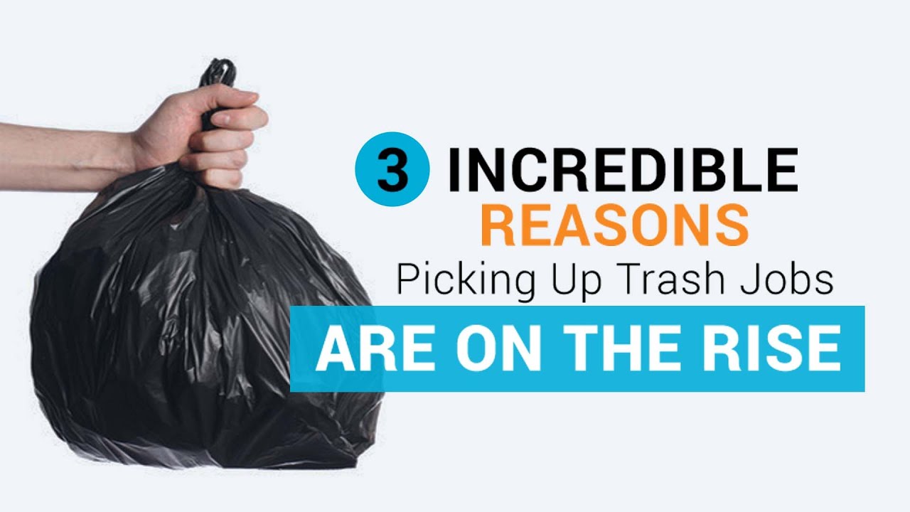 3 Incredible Reasons Picking Up Trash Jobs Are on the Rise