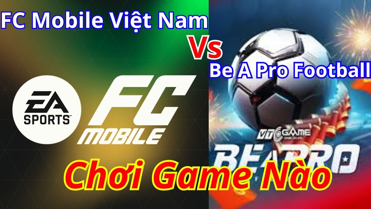 🎮 FC Mobile Việt Nam vs Be A Pro Football | ⚽ Game Nào Đáng Chơi Nhất 2025?