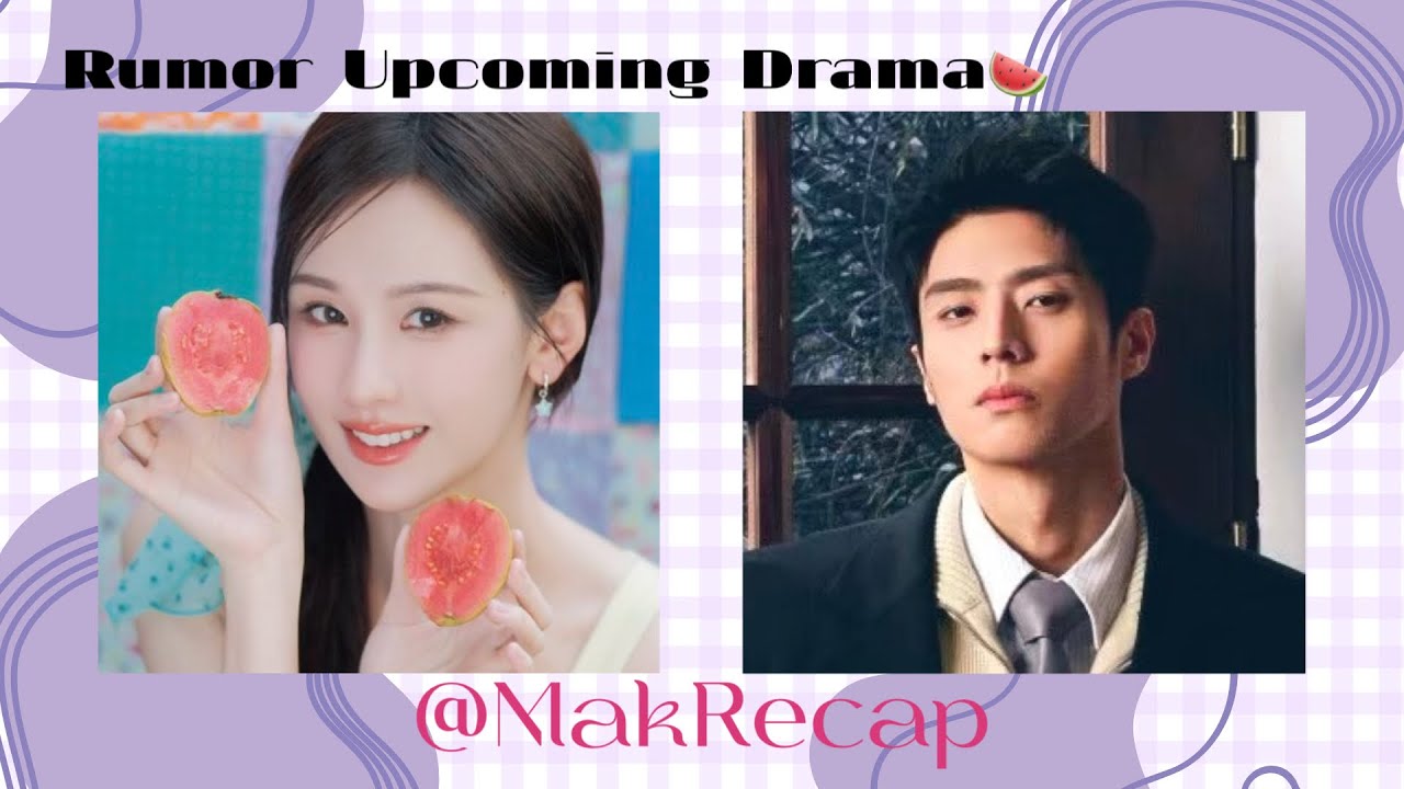  🍉Chen Duling and Chen Jingke rumor upcoming drama “Didn’t Turn Into a Doll Today/今天也没变成玩偶呢”  