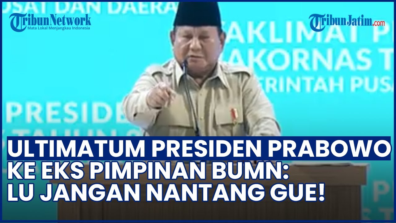 ULTIMATUM PRABOWO ke Eks Pimpinan BUMN: Siap-siap Dipanggil Kejaksaan, Lu Jangan Nantang Gue!