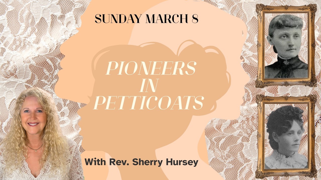03/08/26 ~ Pioneers in Petticoats with Rev Sherry Hursey