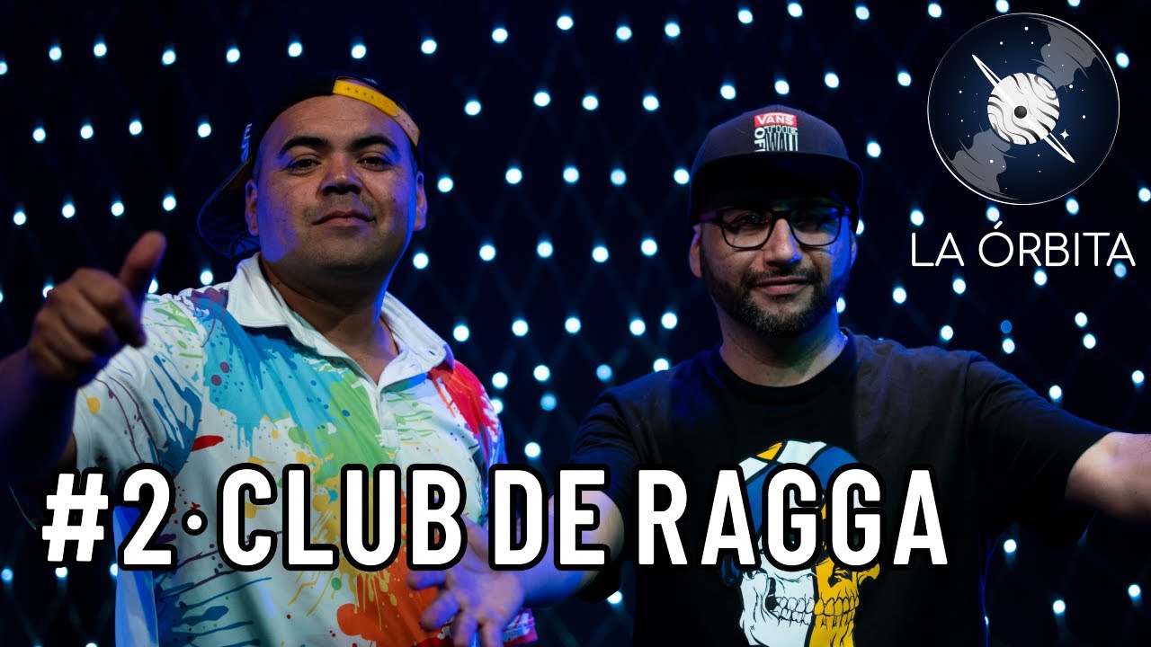 SESIONES LA ÓRBITA - TEMPORADA 2 · SESIÓN #2 CLUB DE RAGGA