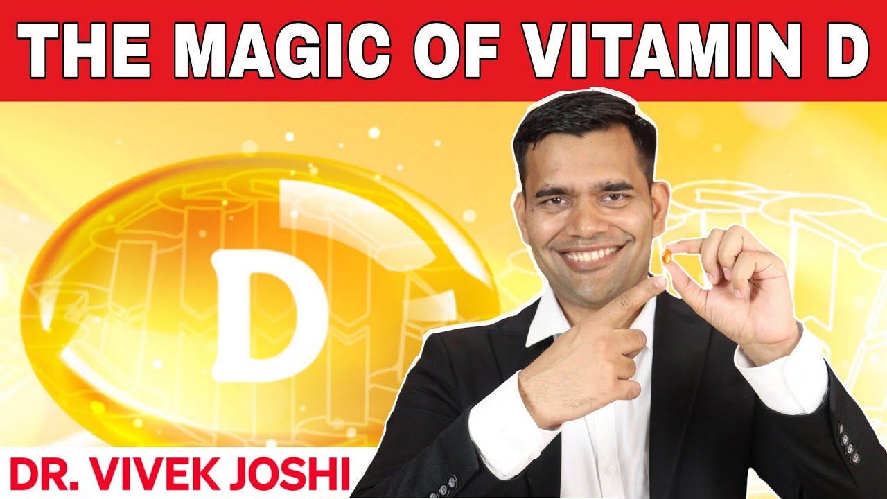 The Magic Of Vitamin D - Dr. Vivek Joshi