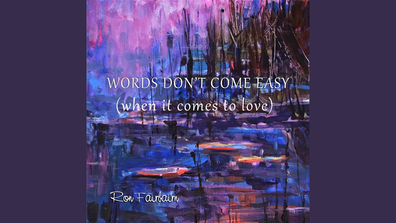 Words Don't Come Easy (When It Comes to Love)