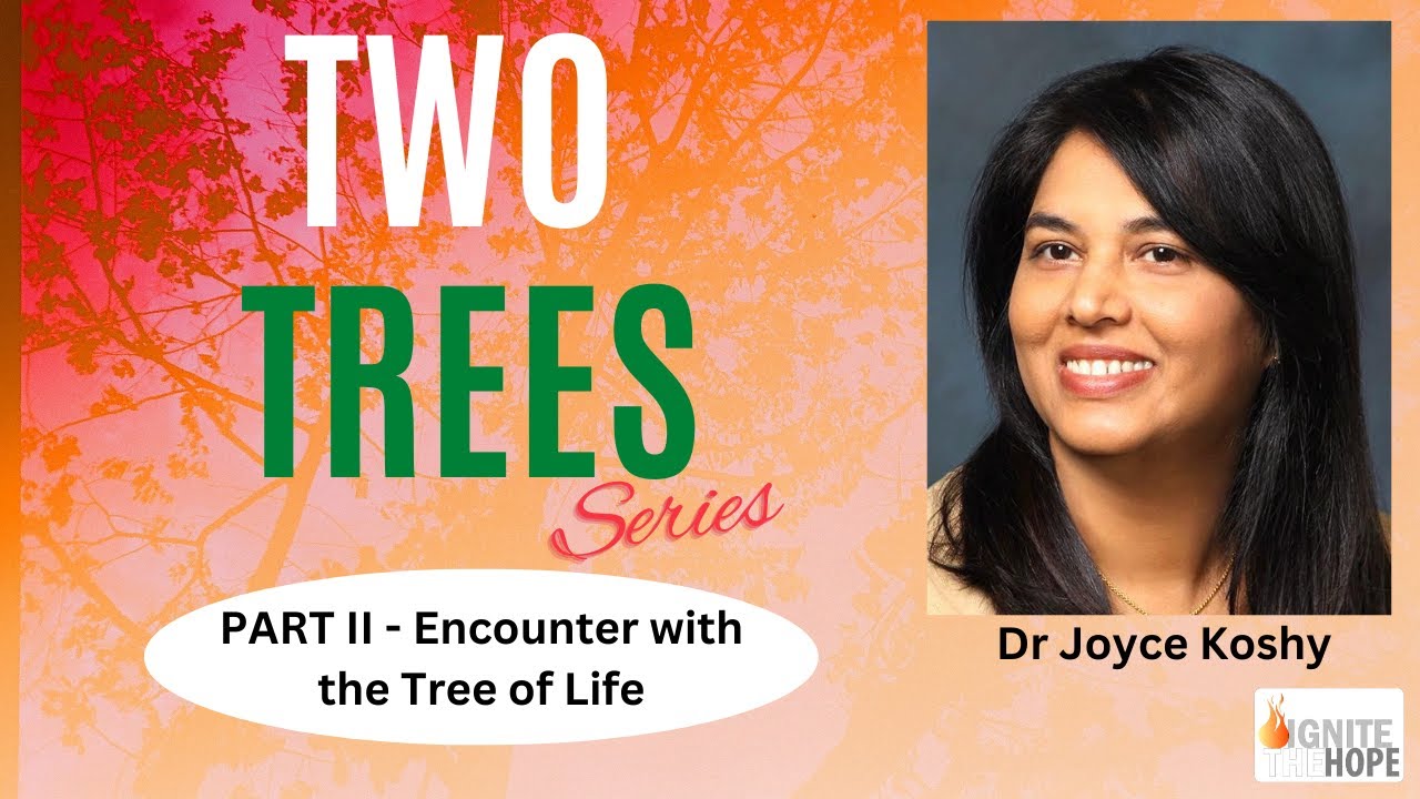 Two Trees - Part II : Encounter with the Tree of Life | Dr Joyce Koshy | 2021