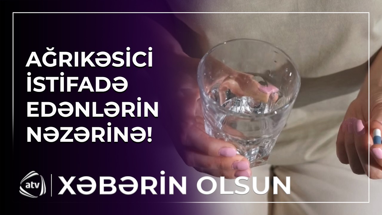 Ağrıkəsicilər hansı fəsadlara gətirib çıxarır? / Xəbərin Olsun