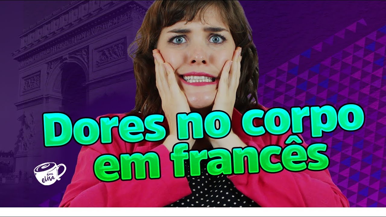 Falar das dores no corpo em francês [ Expressão AVOIR MAL ]