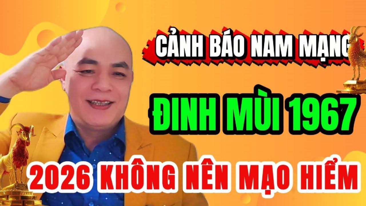 Nam Đinh M&ugrave;i 1967 Năm B&iacute;nh Ngọ 2026 | Đại Hạn Tam Tai &ndash; Thi&ecirc;n La &ndash; V&acirc;n Hớn Cần Đề Ph&ograve;ng