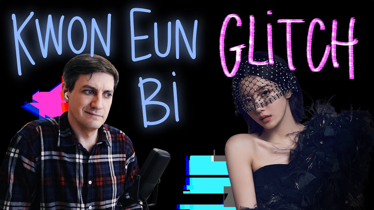Честная реакция на Kwon Eun Bi — Glitch