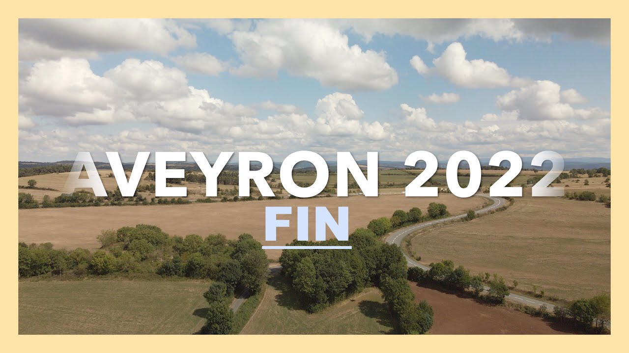 Fin // Aveyron 2022 - Épisode 1