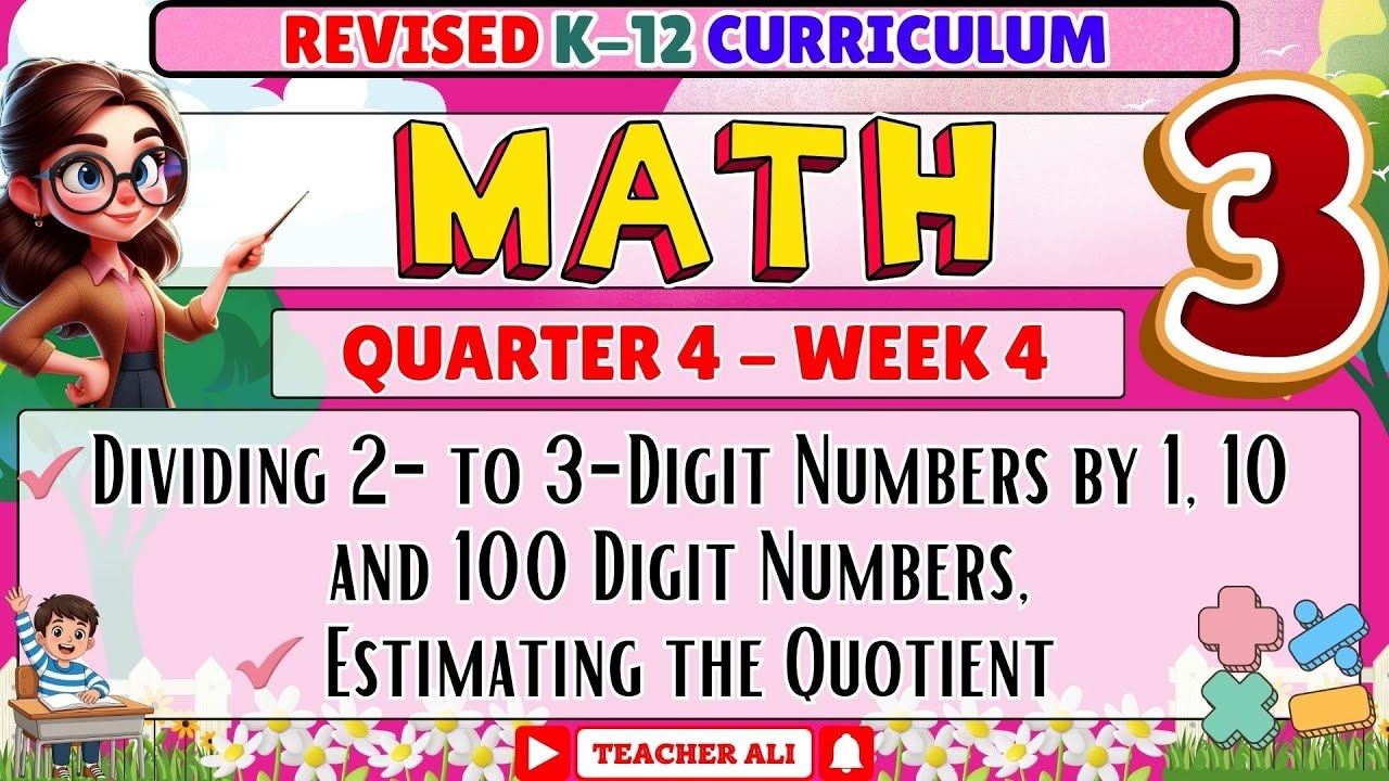 Math 3 Quarter 4 Week 4 Revised K-12 - Dividing 2 to 3 Digit Numbers By 1, 10 and 100 Digit Numbers 