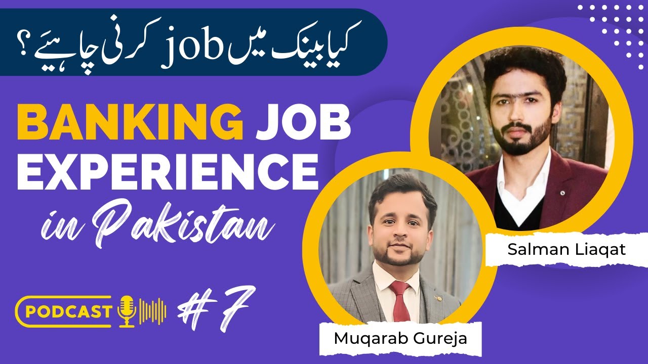 Bank Job Karni Chahye Ya Nahi? | Bank Jobs experience in Pakistan | PODCAST Ep. 7 | Muqarab Gureja