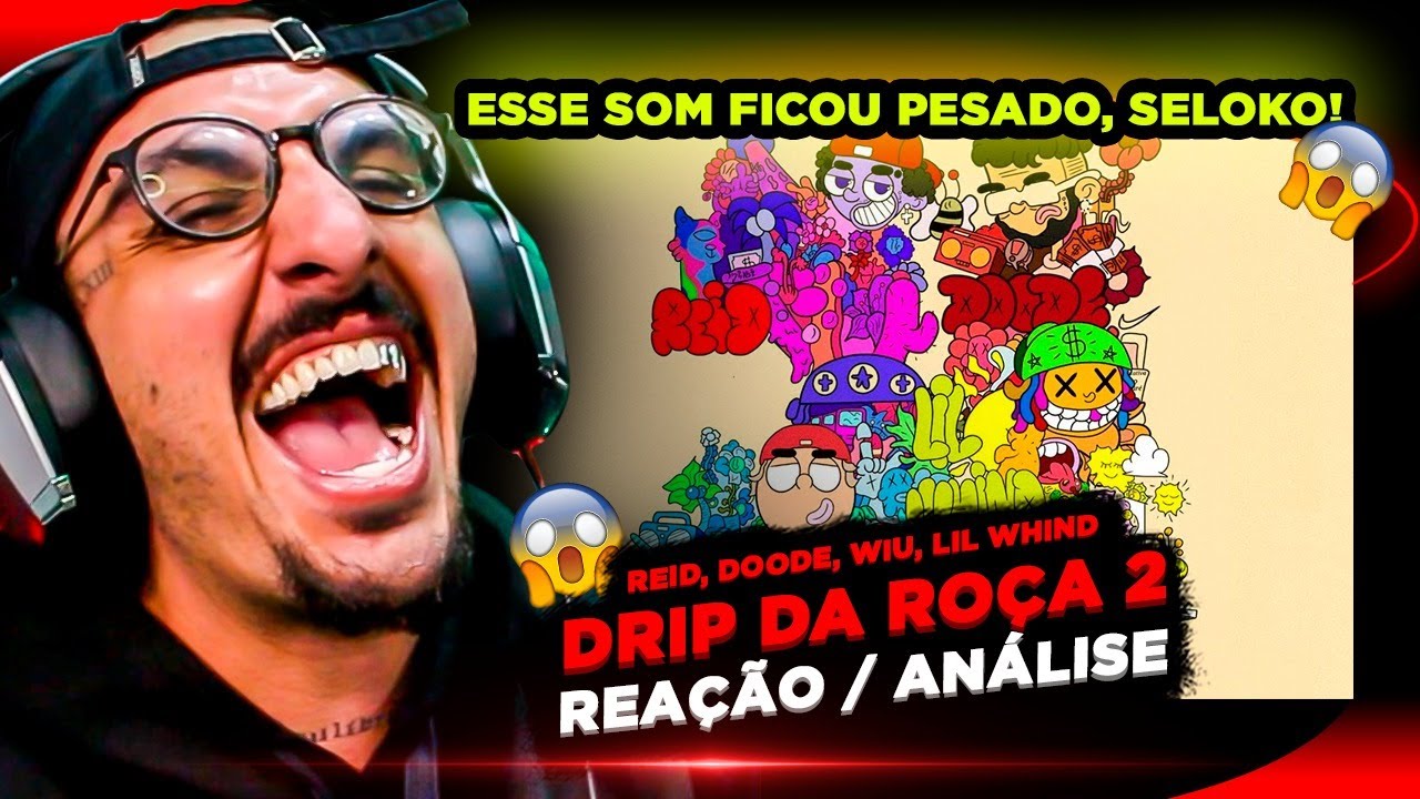DRIP DA ROÇA 2 - Reid, Doode, Wiu, Lil Whind [Reação]