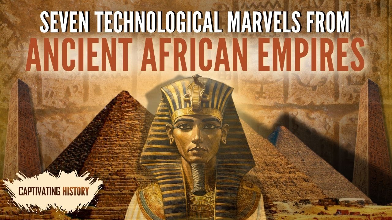 7 Technological Marvels from Ancient African Empires