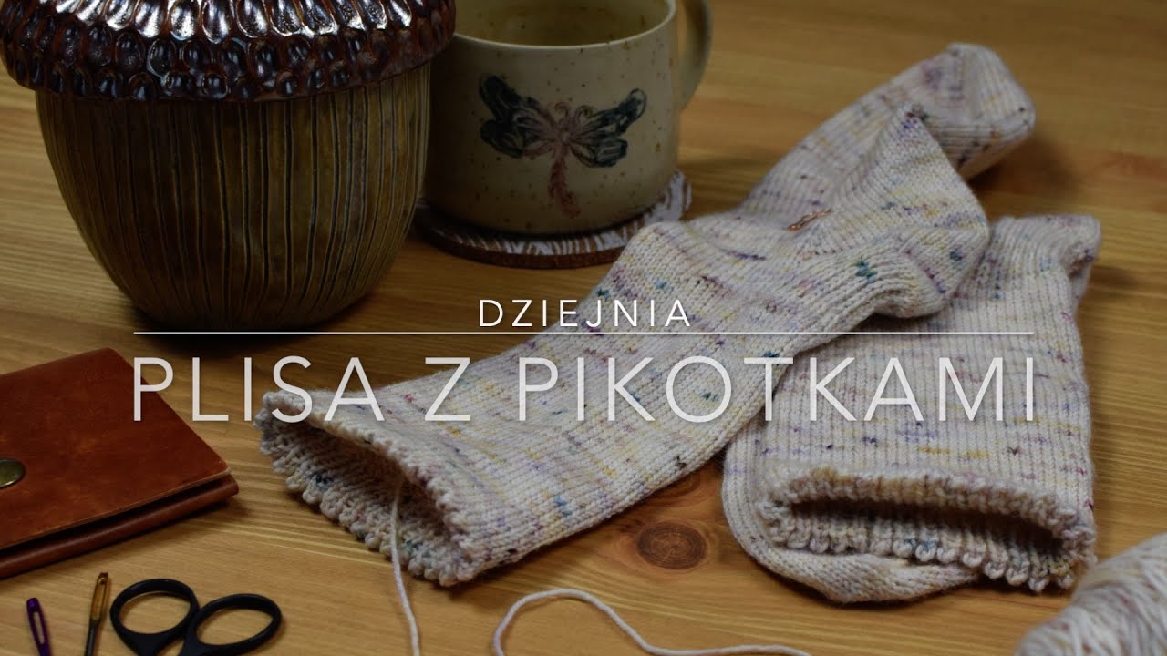 Tutorial - plisa z pikotkami w skarpetce robionej od palców