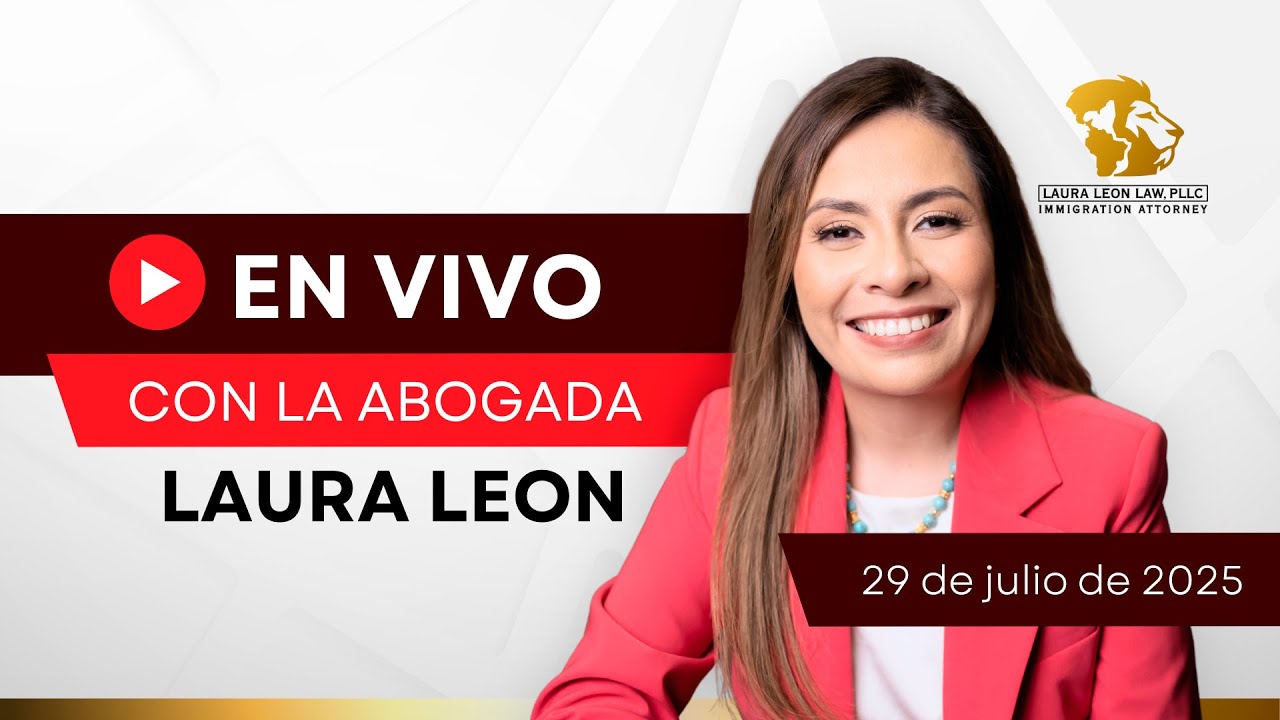 Preguntas sobre inmigración en vivo con la abogada Laura Leon | 29 de Julio de 2025
