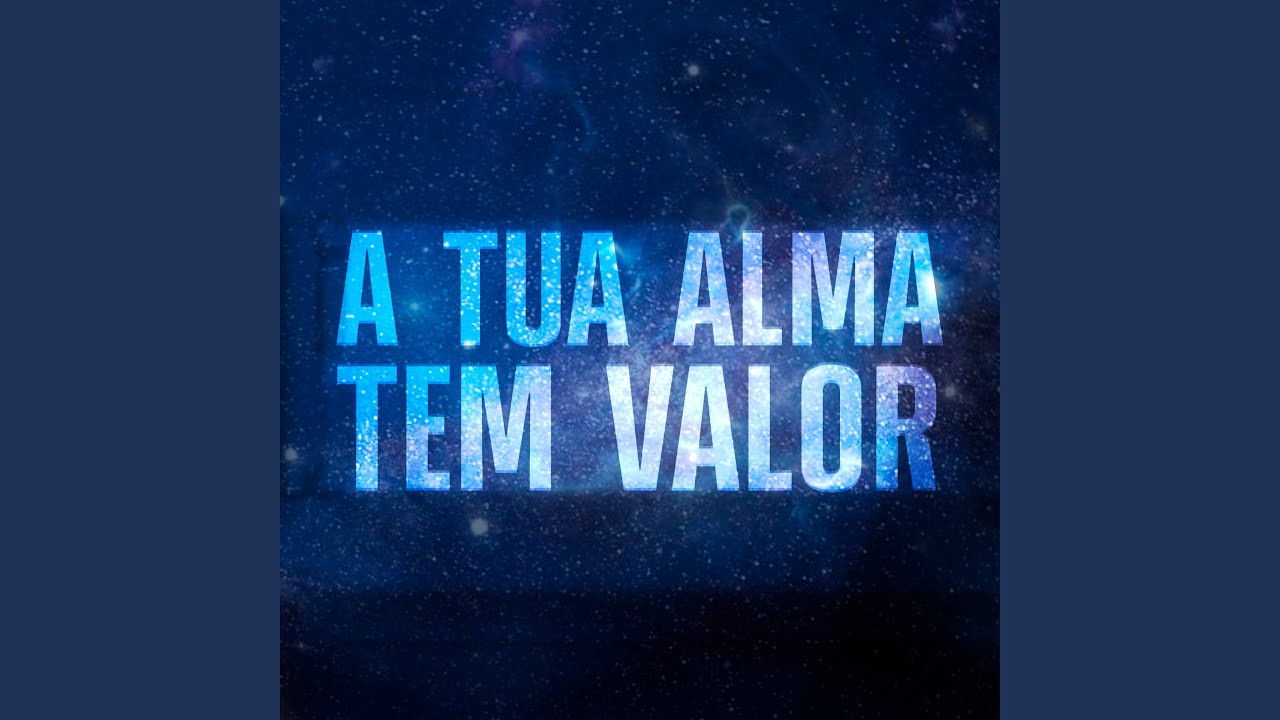 A Tua Alma Tem Valor