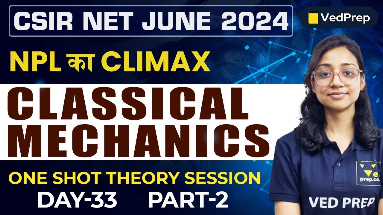 Classical Mechanics Physics One Shot | CSIR NET JUNE 2024 | Theory Session | VedPrep Physics Academy