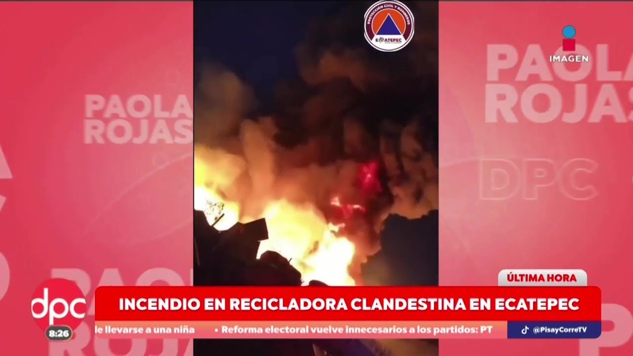 Incendio en recicladora clandestina en Ecatepec